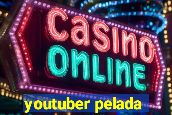 youtuber pelada